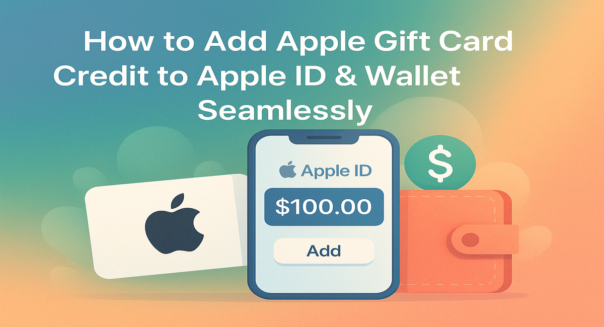 Image showing an Apple gift card, wallet, and phone screen with $100 Apple ID balance and text “How to Add Apple Gift Card Credit to Apple ID & Wallet Seamlessly.