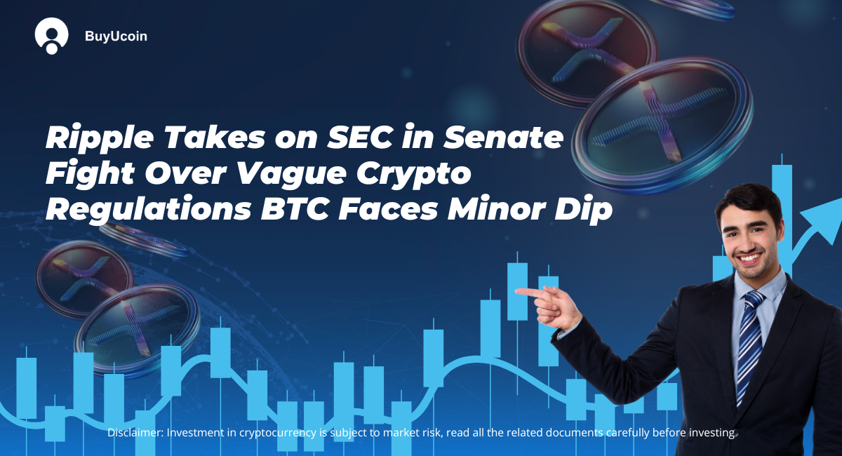 This images shows Ripple challenges SEC in Senate over unclear crypto regulations, with Bitcoin facing a slight dip. Background features Ripple (XRP) coins, a financial chart, and a smiling businessman in a suit pointing towards the title. BuyUcoin logo is displayed at the top left.