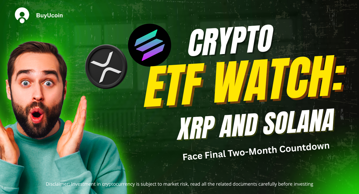 This images shows Crypto ETF Watch: XRP and Solana face final two-month countdown. Green grunge background with excited man in teal sweater, XRP and Solana logos, and bold yellow and white text. BuyUcoin logo at the top left with investment risk disclaimer at the bottom