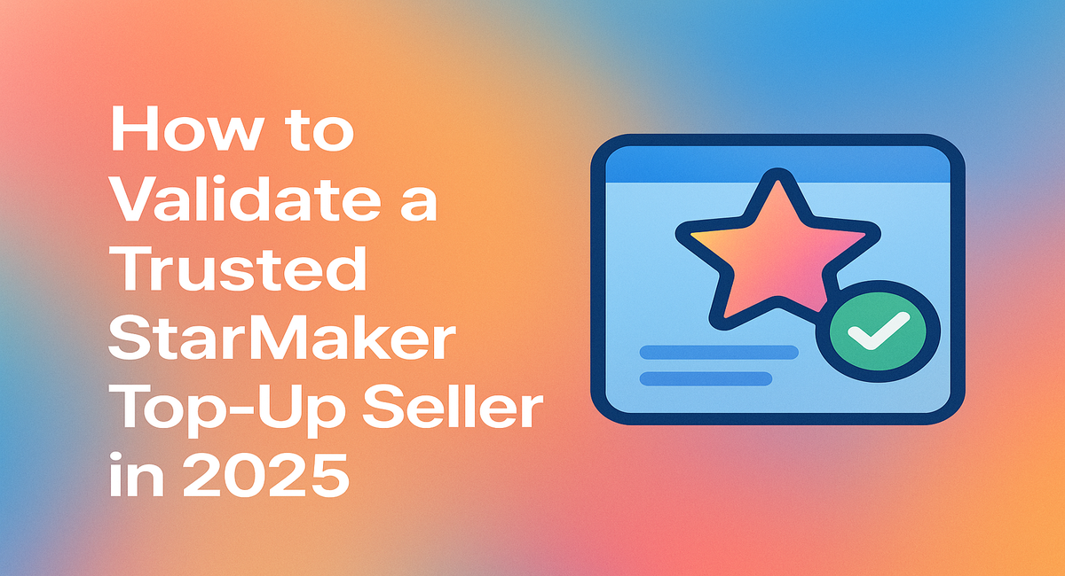 StarMaker trusted top-up seller verification guide for 2025 with checkmark icon