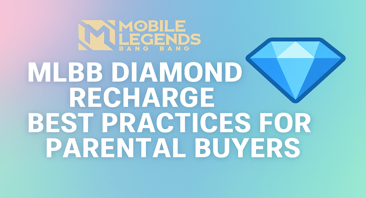 MLBB diamond recharge best practices for parents – safe top-up tips for kids